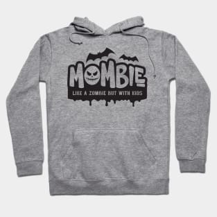 Mombie - Like A Zombie But With Kids Hoodie